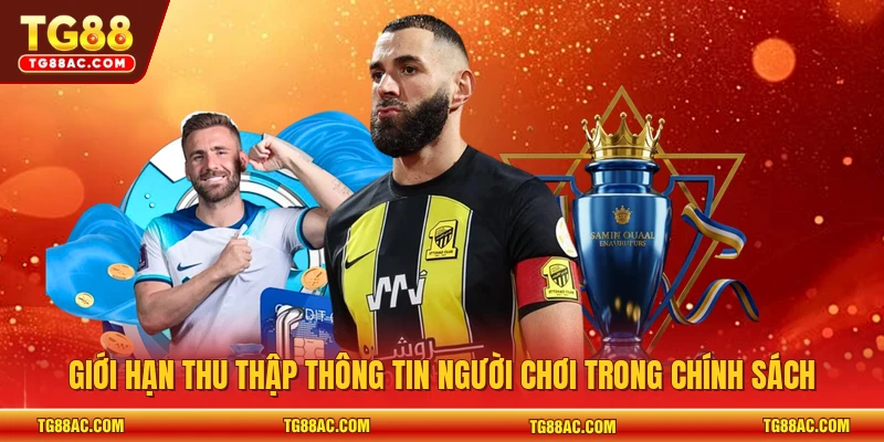 Giới hạn thu thập thông tin người chơi trong chính sách 