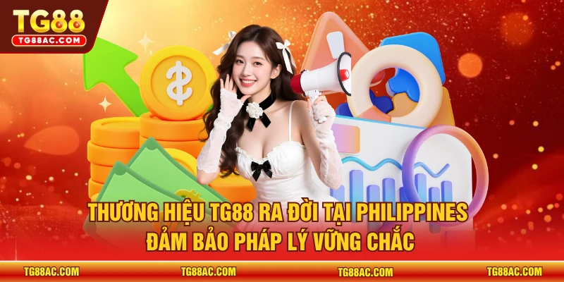 Thương hiệu TG88 ra đời tại Philippines đảm bảo pháp lý vững chắc 